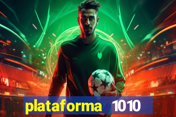 plataforma 1010 jogo do tigre